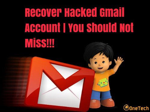How to recover Your Hacked Gmail Account - 2018 | You Should Know!!!