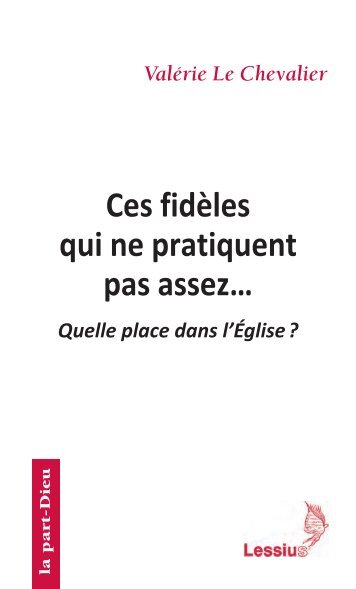 Ces fidèles qui ne pratiquent pas assez... Quelle place dans l’Église ?