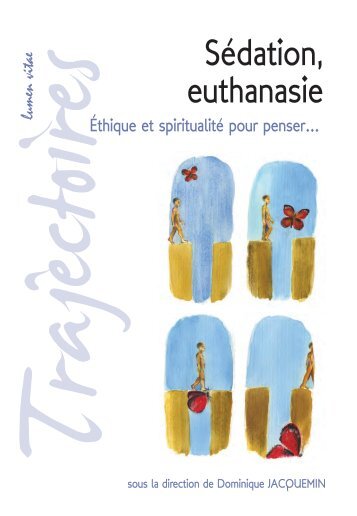 Sédation, euthanasie. Éthique et spiritualité pour penser...