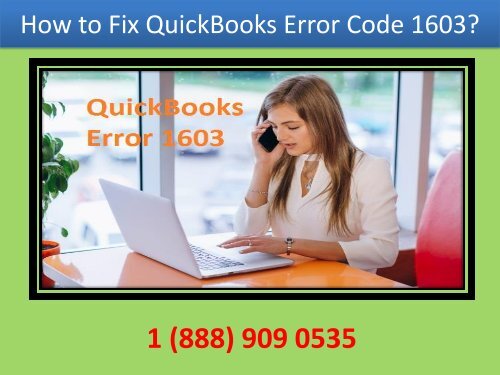 Call 1-888-909-0535 to fix  QuickBooks Error Code 1603