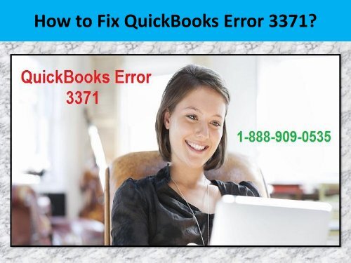 Call 1-888-909-0535 to fix QuickBooks Error 3371