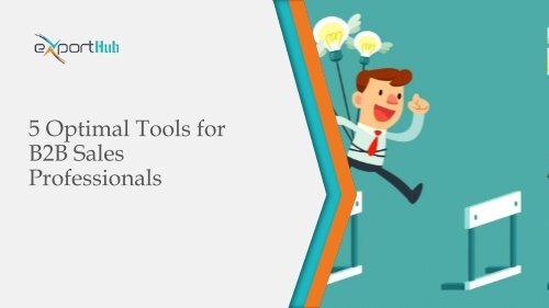 5 Optimal Tools for B2B Sales Professionals