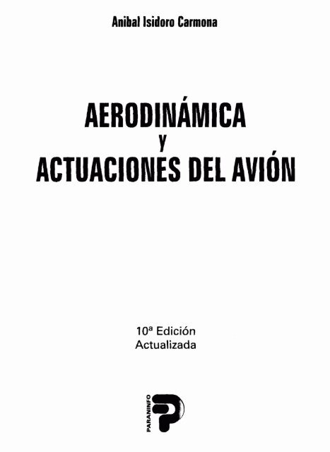 Anibal Isidoro Carmona AerodinÃ¡mica y actuaciones del aviÃ³n, 10Âª Ed., actualizada