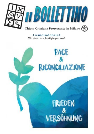 IL BOLLETTINO - Gemeindebrief CCPM (März-marzo - Juni-giugno 2018) - PACE & RICONCILIAZIONE - FRIEDEN & VERSÖHNUNG