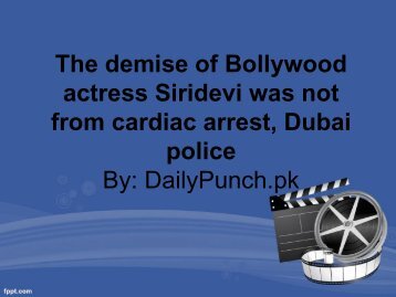 The demise of Bollywood actress Siridevi was not from cardiac arrest, Dubai police