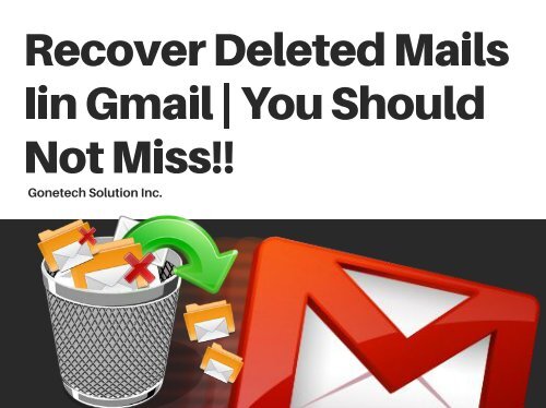 Easy Steps To Recover Your Deleted Mails IN Gmail - 2018 | You Can't Miss!!!