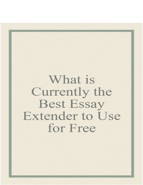 What is a Currently the Best Essay Extender to Use for Free?