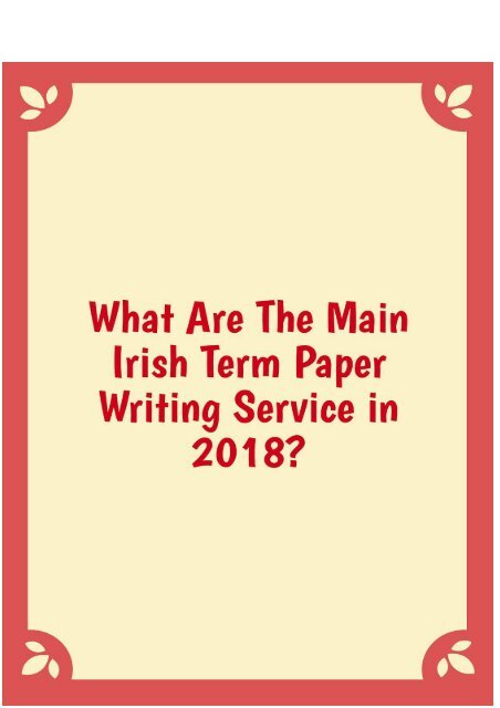What Are the Main Irish Term Paper Writing Service in 2018