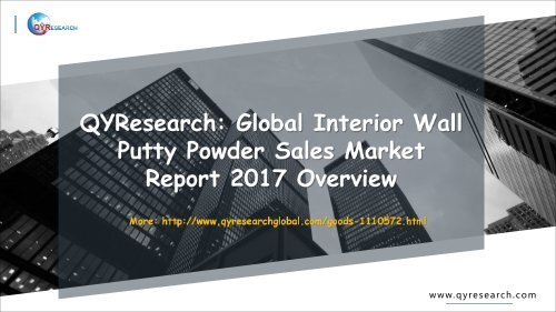 QYResearch: Global Interior Wall Putty Powder Sales Market Report 2017 Overview