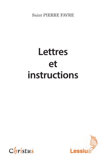 Saint Pierre Favre, lettres et instructions. Traduites, annotées et présentées par Pierre Emonet, s.j.