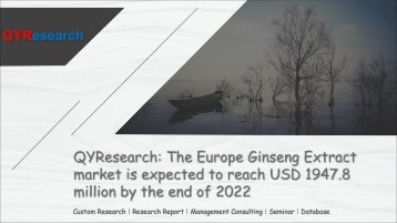  QYResearch: The Europe Ginseng Extract market is expected to reach USD 1947.8 million by the end of 2022