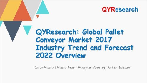 QYResearch: Global Pallet Conveyor Market 2017 Industry Trend and Forecast 2022 Overview
