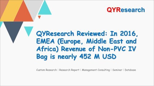 QYResearch Reviewed: In 2016, EMEA (Europe, Middle East and Africa) Revenue of Non-PVC IV Bag is nearly 452 M USD