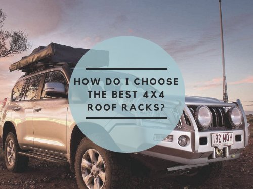 How Do I Choose the Best 4x4 Roof Racks?