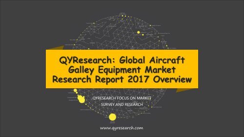 QYResearch: Global Aircraft Galley Equipment Market Research Report 2017 Overview
