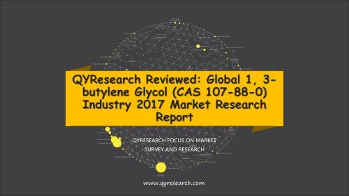 QYResearch Reviewed: Global 1, 3-butylene Glycol (CAS 107-88-0) Industry 2017 Market Research Report