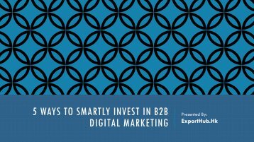 5 Ways to Smartly Invest in B2B Digital Marketing