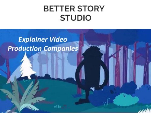 Get Best Benefits of Explainer Video Production with Better Story Studio