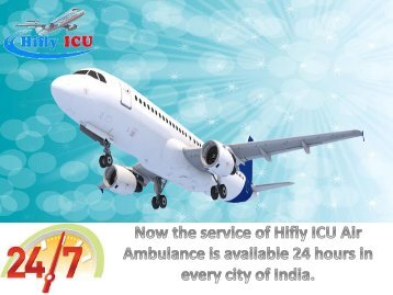 Hifly ICU Air Ambulance Services from Kolkata and Chennai for Best service