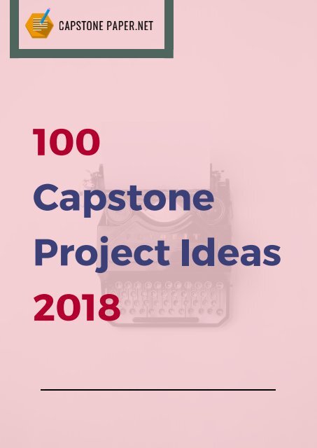 100 Capstone Project Ideas 2018