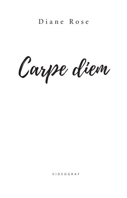 Diane Rose, "Carpe diem"