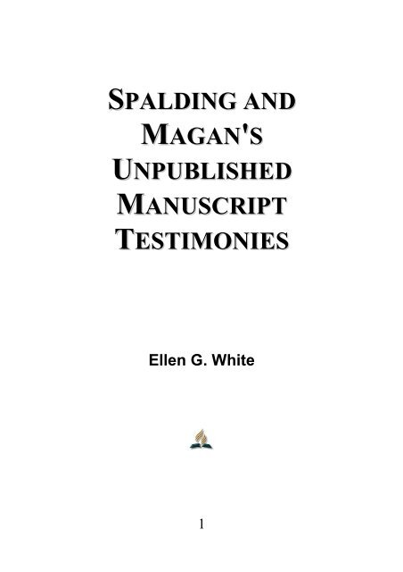 Spalding and Magan's Unpublished Manuscript Testimonies - Ellen G. White