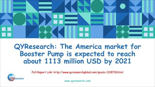 QYResearch: The America market for Booster Pump is expected to reach about 1113 million USD by 2021