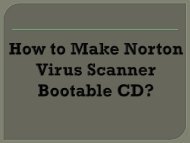 How to Make Norton Virus Scanner Bootable CD?
