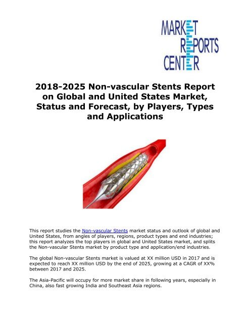 2018-2025 Non-vascular Stents Report on Global and United States Market, Status and Forecast, by Players, Types and Applications