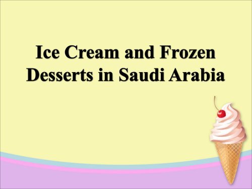 Ice Cream and Frozen Desserts in Saudi Arabia