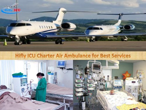 Medical Emergency Charter Air Ambulance Services from Patna and Ranchi by Hifly ICU