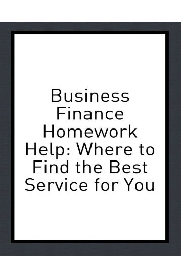 Business Finance Homework Help - Where to Find the Best Service for You