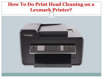 How To Do Print Head Cleaning on a Lexmark Printer?