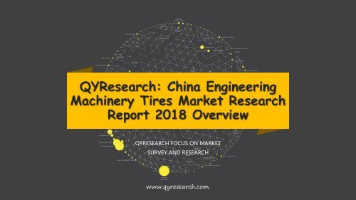 QYResearch: China Engineering Machinery Tires Market Research Report 2018 Overview