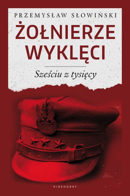 Przemysław Słowiński "Żołnierze Wyklęci. Sześciu z tysięcy"