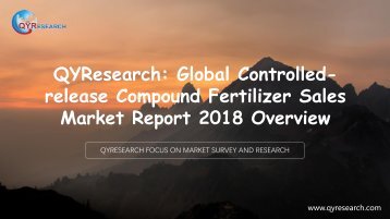 QYResearch: Global Controlled-release Compound Fertilizer Sales Market Report 2018 overview