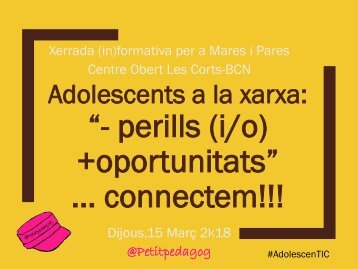 Adolescents i TIC: - Perills + Oportunitats....connectem!!!