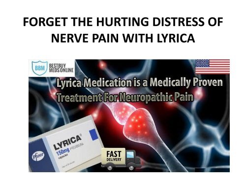 FORGET THE HURTING DISTRESS OF NERVE PAIN WITH LYRICA
