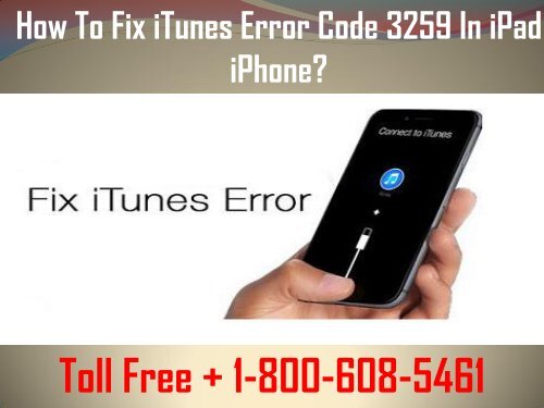 1-800-608-5461 How To Fix iTunes Error Code 3259 in iPad/ iPhone? 