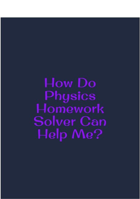 How Do Physics Homework Solver Can Help Me