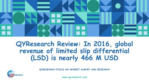 QYResearch Review: In 2016, global revenue of limited slip differential (LSD) is nearly 466 M USD