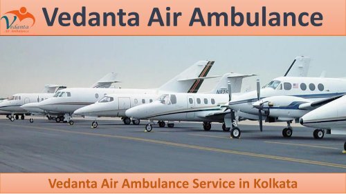 Vedanta Air Ambulance from Kolkata to Delhi at a Low-cost