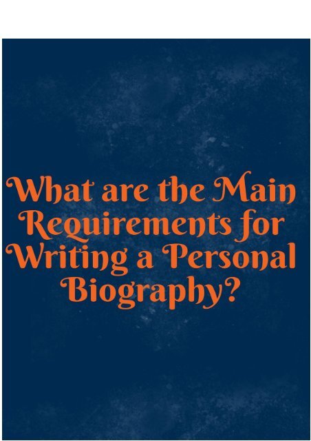 What are the Main Requirements for Writing a Personal Biography