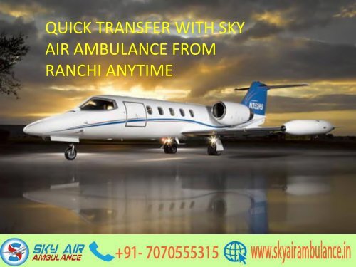Hire an Air Ambulance from Ranchi to Delhi Contact Sky Any Time