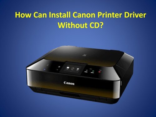 How Can Install Canon Printer Driver Without CD?