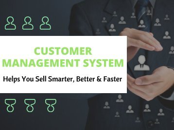 Customer Management System - Helps You Sell Smarter, Better and Faster.