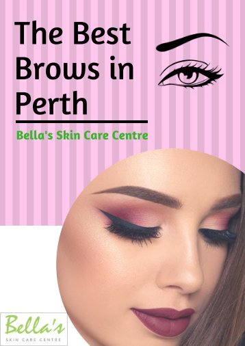 Flaunt Gorgeous Brows With Bellas Skin Care Centre