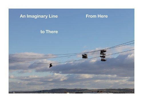 AN IMAGINARY LINE FROM HERE TO THERE