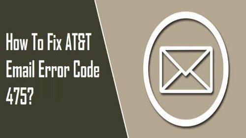 How to Fix AT&T Email Error Code 475? 1-800-361-7250 