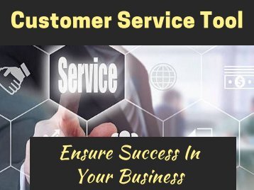 Customer service tool to ensure success in your business